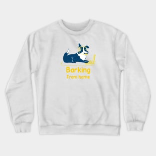 Barking from home Crewneck Sweatshirt